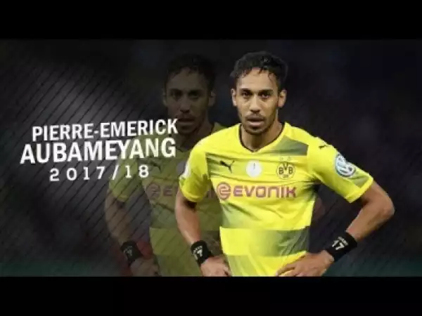 Video: Pierre-Emerick Aubameyang INSANE SPEED - skills & goals 2017/18